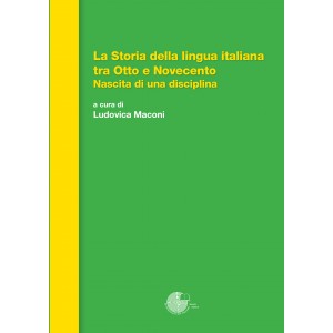 La Storia della lingua italiana tra Otto e Novecento. Nascita di una disciplina