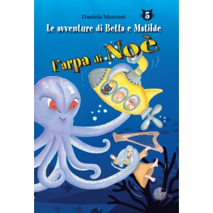 L'arpa di Noè - Le avventure di Betta e Matilde