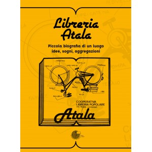 Libreria Atala. Piccola biografia di un luogo. Idee, sogni, aggregazioni.