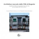 Architetture nascoste della Città di Magenta. Leggere la città con lo sguardo un po’ per aria per accorgersi del nostro intorno 