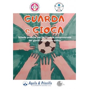 GUARDA e GIOCA. Schede pratiche per facilitare la comprensione dei giochi all’oratorio estivo 