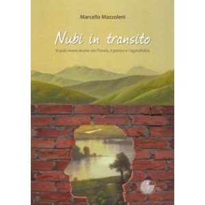 Nubi in transito - Si può vivere anche con l'ansia, il panico e l'agorafobia