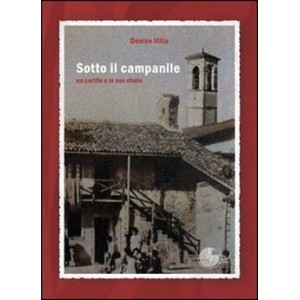 Sotto il campanile - una corte e le sue storie